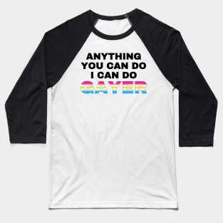 Anything You Can Do I Can Do Gayer - Pansexual Flag Gradient - Pan Pride Baseball T-Shirt